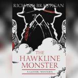 The Hawkline Monster A Gothic Western, Richard  Brautigan