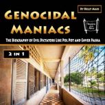 Genocidal Maniacs The Biography of Evil Dictators Like Pol Pot and Enver Pasha