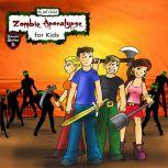Zombie Apocalypse for Kids Four Teenagers on a Dangerous Journey