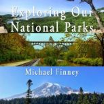 Exploring Our National Parks; Volume 2 A literary and photographic album
