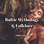 Baltic Mythology and Folklore, Niina Niskanen