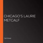Chicago's Laurie Metcalf, Carl Amari