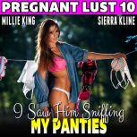 I Saw Him Sniffing My Panties : Pregnant Lust 10 (BDSM Erotica Age Gap Erotica Pregnancy Erotica), Millie King