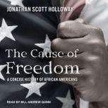 The Cause of Freedom A Concise History of African Americans, Jonathan Scott Holloway