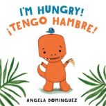 I'm Hungry! / !Tengo hambre!, Angela Dominguez