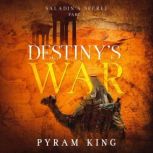 Destiny's War Part 1: Saladin's Secret, Pyram King