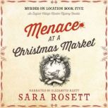 Menace at the Christmas Market An English Village Murder Mystery, Sara Rosett
