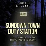 Sundown Town Duty Station The Second Jon and Teresa Zachery Story, J.J. Zerr