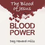 Blood Power: The Blood of Jesus, Dag Heward-Mills