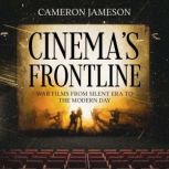 Cinema's Frontline War Films from Silent Era to the Modern Day, Cameron Jameson