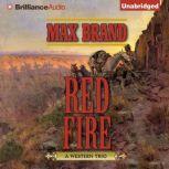 Red Fire A Western Trio, Max Brand