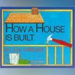 How a House is Built, Gail Gibbons