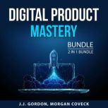 Digital Product Mastery Bundle, 2 in 1 Bundle, J.J. Gordon