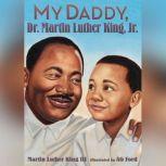 My Daddy, Dr. Martin Luther King, Jr., Martin Luther King, III