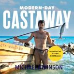 Modern-Day Castaway A real-life survival adventure, Michael Atkinson