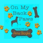 On My Back Paws A lonely dog, a magic spell and a friendship to be saved!, Anna Skoyles