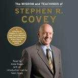 The Wisdom and Teachings of Stephen R. Covey, Stephen R. Covey
