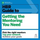 HBR Guide to Getting the Mentoring You Need, Harvard Business Review