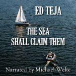 The Sea Shall Claim Them, Ed Teja