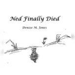 Ned Finally Died