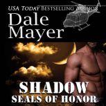 SEALs of Honor: Shadow Book 5: SEALs of Honor, Dale Mayer