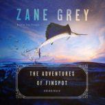 The Adventures of Finspot, Zane Grey