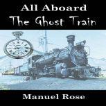 All Aboard The Ghost Train, Manuel Rose