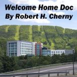 Welcome Home Doc, Robert H. Cherny