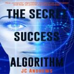 The Secret Success Algorithm, JC Andrews