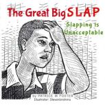The Great Big Slap Slapping is Unacceptable, Patrice M Foster