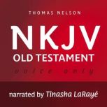 Voice Only Audio Bible - New King James Version, NKJV (Narrated by Tinasha LaRaye): Old Testament, Thomas Nelson