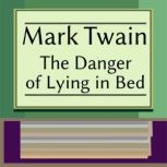 The Danger of Lying in Bed, Mark Twain