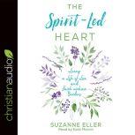 The Spirit-Led Heart Living a Life of Love and Faith without Borders, Suzanne Eller