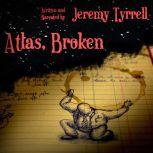 Atlas, Broken, Jeremy Tyrrell