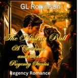 The Kissing Ball, A  Regency Christmas and other Short Stories, GL Robinson