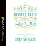 10 Things a Husband Needs from His Wife Everyday Ways to Show Him Love, Erin Smalley