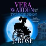 Vera Warden and the Two-Faced Demon, J. Rose