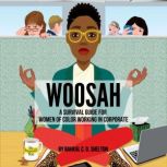 Woosah A Survival Guide for Women of Color Working in Corporate, Rahkal C.D. Shelton