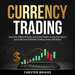 Currency Trading, Chester Briggs