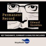 Summary: Permanent Record by Edward Snowden: Key Takeaways, Summary & Analysis Included, Ninja Reads