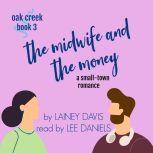 The Midwife and the Money (Oak Creek Book 3), Lainey Davis