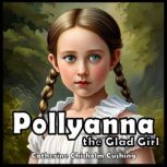 Pollyanna the Glad Girl, Catherine Chisholm Cushing
