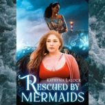 Rescued by Mermaids F/F Monster Romance, Katryna Lalock