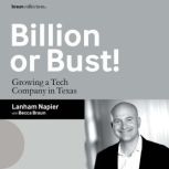 Billion or Bust! Growing a Tech Company in Texas, Lanham Napier