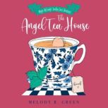 The Angel Tea House, Melody R. Green