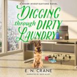Digging Through Dirty Laundry A Raunchy Small Town Mystery, E. N. Crane