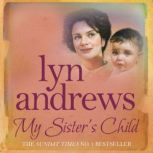 My Sister's Child A gripping saga of danger, abandonment and undying devotion, Lyn Andrews