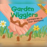 Garden Wigglers Earthworms in Your Backyard, Nancy Loewen
