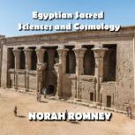 Egyptian Sacred Sciences and Cosmology, NORAH ROMNEY