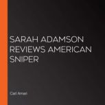 Sarah Adamson Reviews American Sniper, Carl Amari